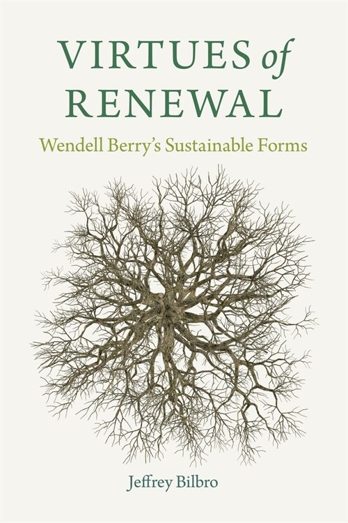 Virtues of Renewal: Wendell Berrys Sustainable Forms (Paperback)
