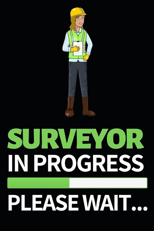 Surveyor In Progress Please Wait: Funny Surveyor Notebook/Journal (6 X 9) Gift For Christmas Or Birthday (Paperback)