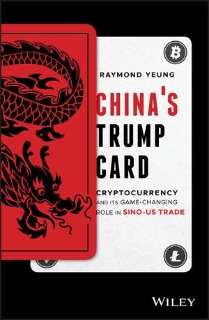 Chinas Trump Card: Cryptocurrency and Its Game-Changing Role in Sino-Us Trade (Hardcover)