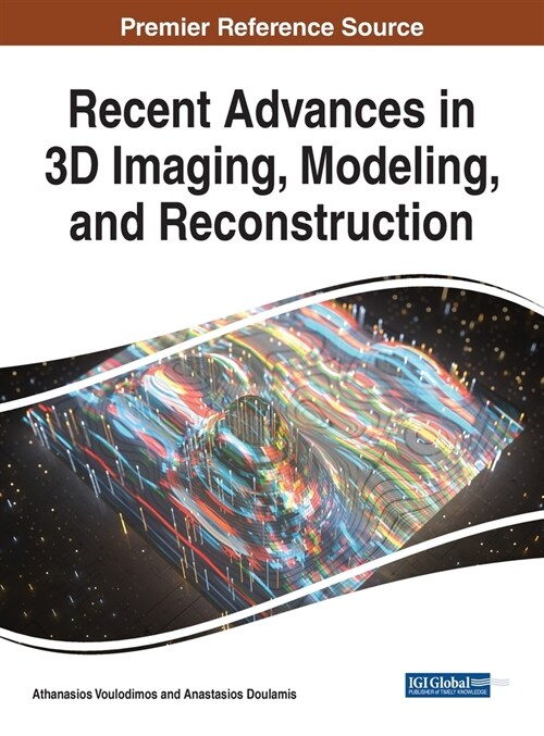 Recent Advances in 3D Imaging, Modeling, and Reconstruction (Hardcover)