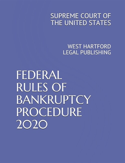 Federal Rules of Bankruptcy Procedure 2020: West Hartford Legal Publishing (Paperback)