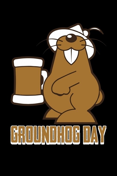 Groundhog Day: Groundhog Day Notebook - Funny Woodchuck Sayings Forecasting Journal February 2 Holiday Mini Notepad Gift College Rule (Paperback)