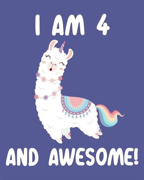 I am 4 And Awesome: Sketchbook and Journal for Kids, Writing and Drawing, Personalized Birthday Gift for 4 Year Old Boys and Girls, Funny (Paperback)