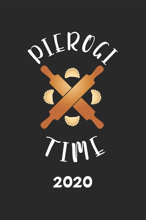 Pierogi Time 2020: Kalender Piroggen Piroggi - Polen Herkunft Planer - Polnisches Essen Terminplaner - Terminkalender Wochenplaner, Monat (Paperback)