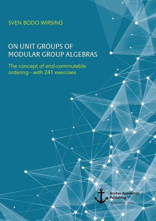 On unit groups of modular group algebras: The concept of end-commutable ordering - with 241 exercises (Paperback)