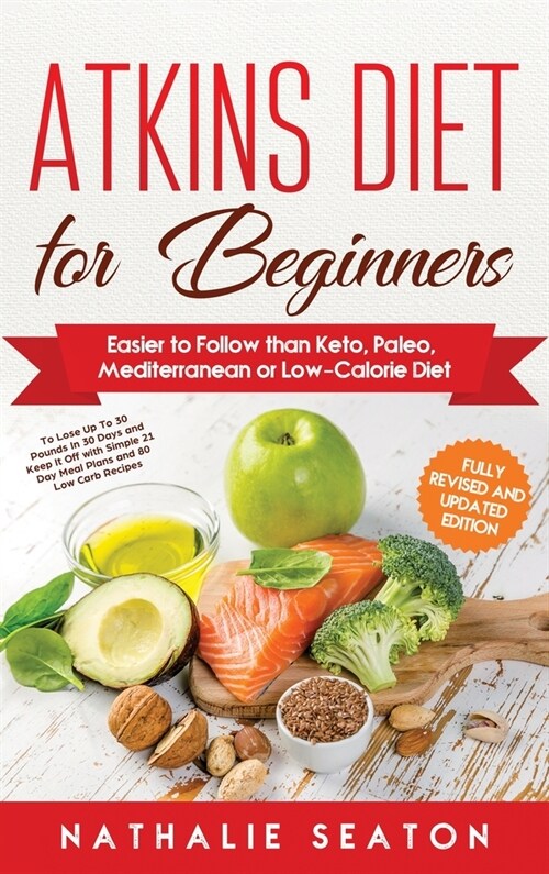 Atkins Diet for Beginners: Easier to Follow than Keto, Paleo, Mediterranean or Low-Calorie Diet (Hardcover, 2)