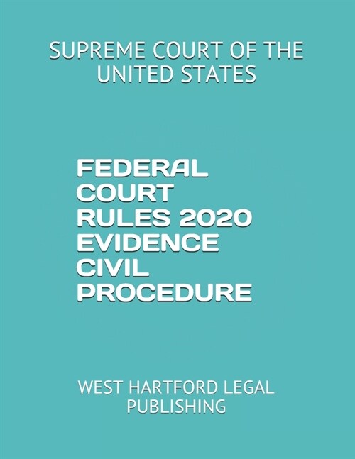 Federal Court Rules 2020 Evidence Civil Procedure: West Hartford Legal Publishing (Paperback)