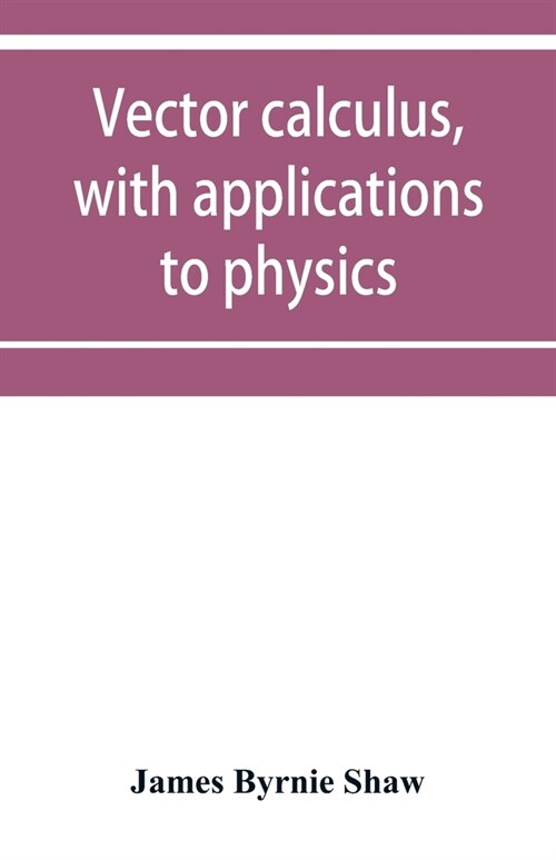 Vector calculus, with applications to physics (Paperback)