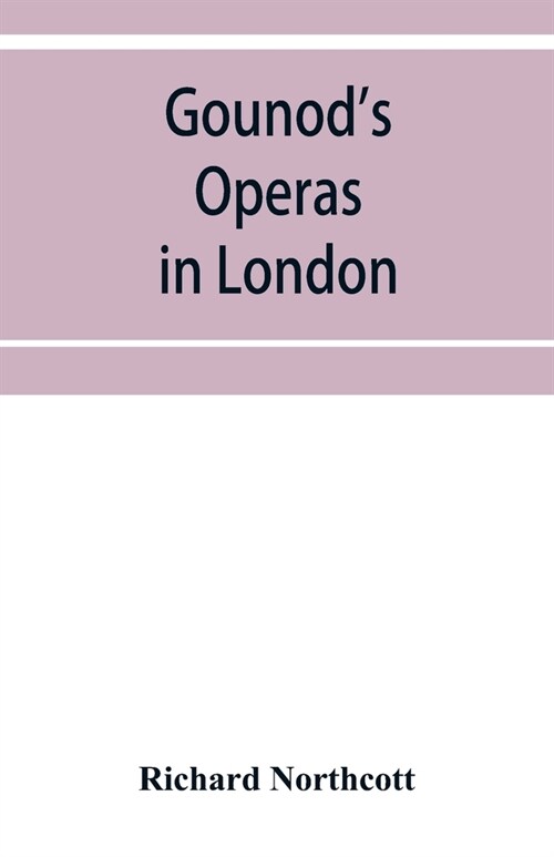 Gounods operas in London (Paperback)