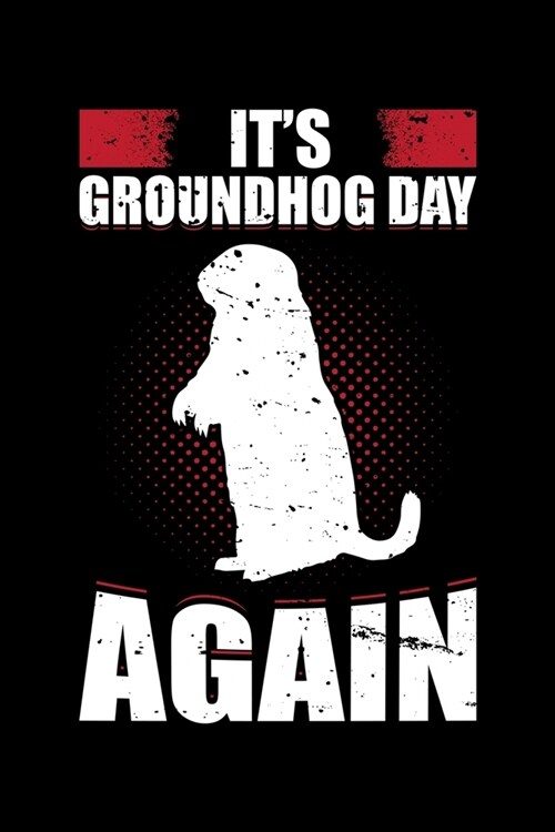 Its Groundhog Day Again: Groundhog Day Notebook - Funny Woodchuck Sayings Forecasting Journal February 2 Holiday Mini Notepad Gift College Rule (Paperback)