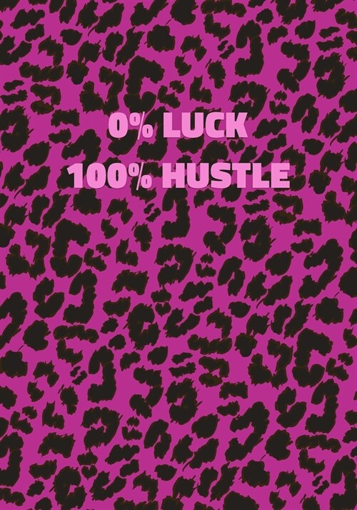 0% Luck 100% Hustle: Pink Leopard Print Notebook With Inspirational and Motivational Quote (Animal Fur Pattern). College Ruled (Lined) Jour (Paperback)