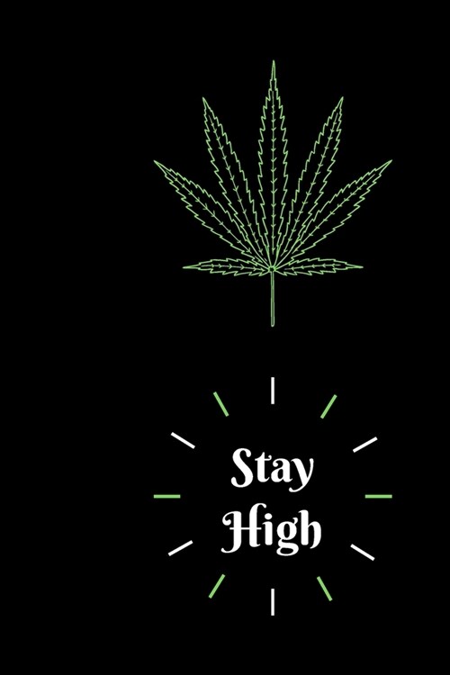 Journal: Stay High: Cannabis (Paperback)