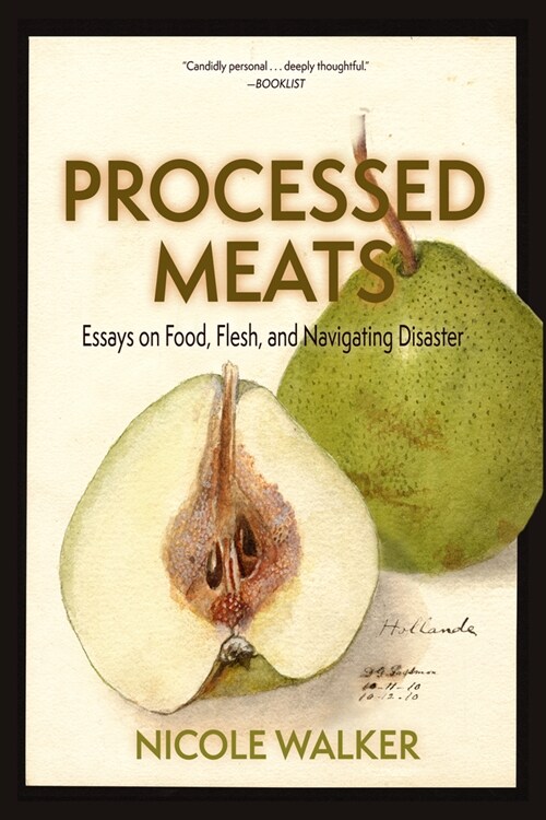 Processed Meats: Essays on Food, Flesh, and Navigating Disaster (Paperback)