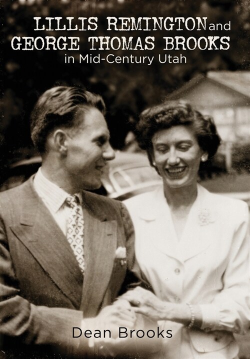 Lillis Remington and George Thomas Brooks in Mid-Century Utah (Hardcover)