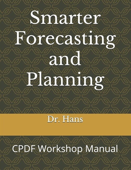 Smarter Forecasting and Planning: CPDF Workshop Manual (Paperback)