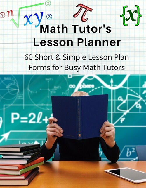 Math Tutors Lesson Planner: 60 Short & Simple Lesson Plan Forms for Busy Math Tutors (Paperback)