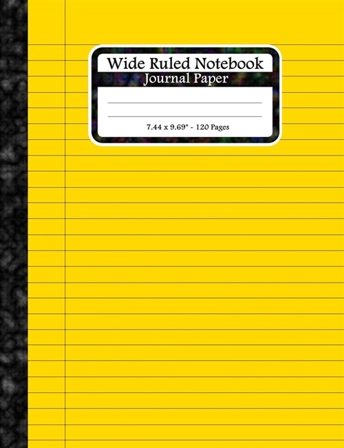 Wide Ruled Notebook Journal Paper: Lined Journal Composition Paper. Multipurpose Wide Lined Notebook For All Ages. Yellow Wide Ruled Book Cover. (Paperback)