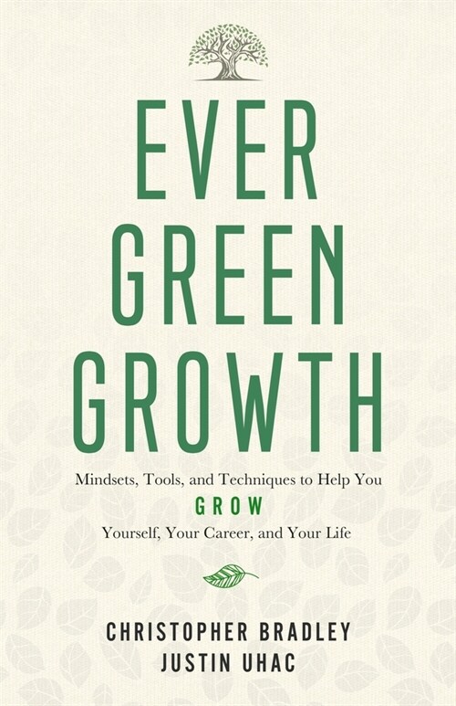 Evergreen Growth: Mindsets, Tools, and Techniques to Help You Grow Yourself, Your Career, and Your Life (Paperback)