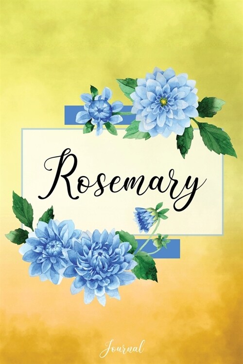 Rosemary Journal: Blue Dahlia Flowers Personalized Name Journal/Notebook/Diary - Lined 6 x 9-inch size with 120 pages (Paperback)