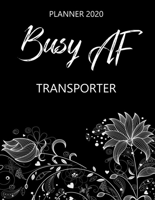 Busy AF Planner 2020 - Transporter: Monthly Spread & Weekly View Calendar Organizer - Agenda & Annual Daily Diary Book (Paperback)