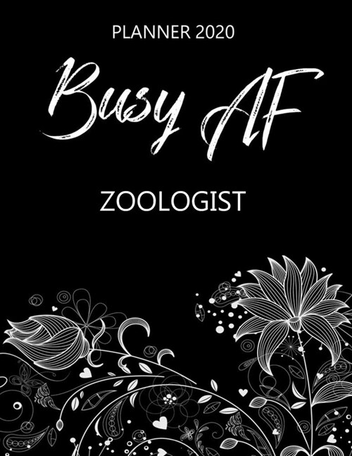 Busy AF Planner 2020 - Zoologist: Monthly Spread & Weekly View Calendar Organizer - Agenda & Annual Daily Diary Book (Paperback)