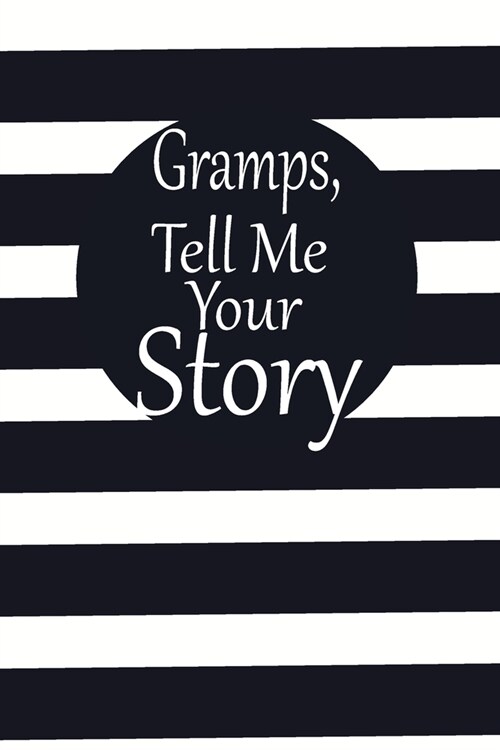 Gramps, tell me your story: A guided journal to tell me your memories, keepsake questions.This is a great gift to Dad, grandpa, granddad, father a (Paperback)