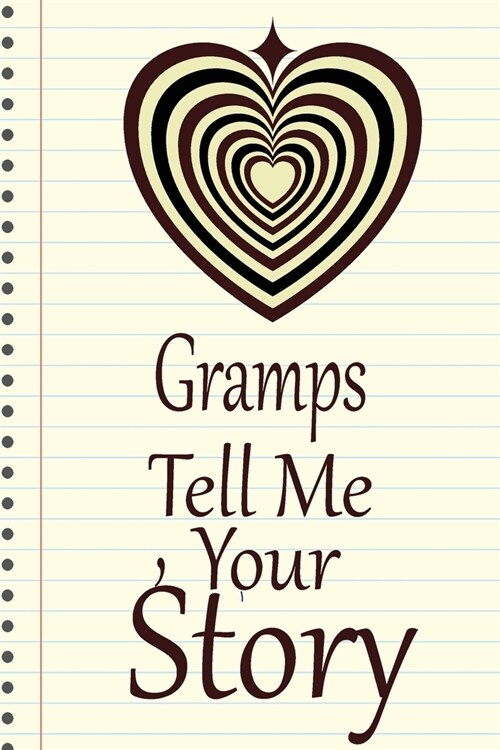 Gramps, tell me your story: A guided journal to tell me your memories, keepsake questions.This is a great gift to Dad, grandpa, granddad, father a (Paperback)