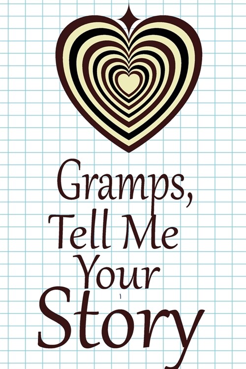 Gramps, tell me your story: A guided journal to tell me your memories, keepsake questions.This is a great gift to Dad, grandpa, granddad, father a (Paperback)