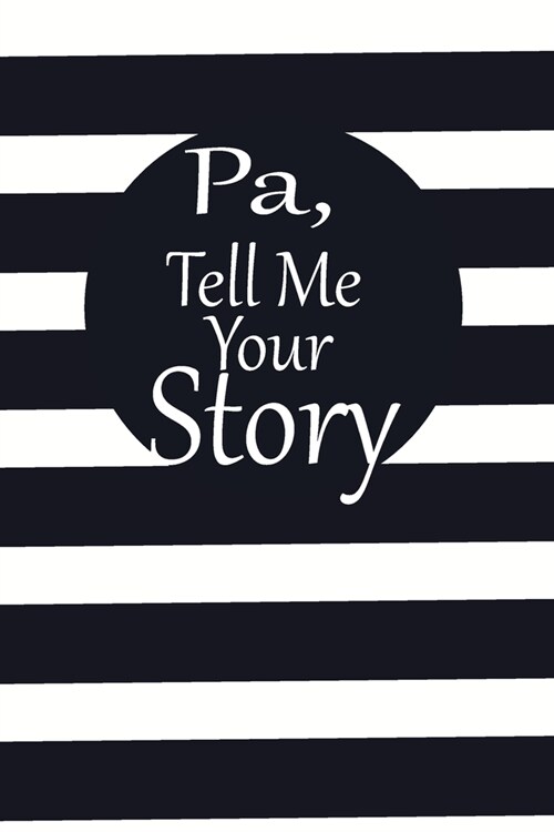 pa, tell me your story: A guided journal to tell me your memories, keepsake questions.This is a great gift to Dad, grandpa, granddad, father a (Paperback)