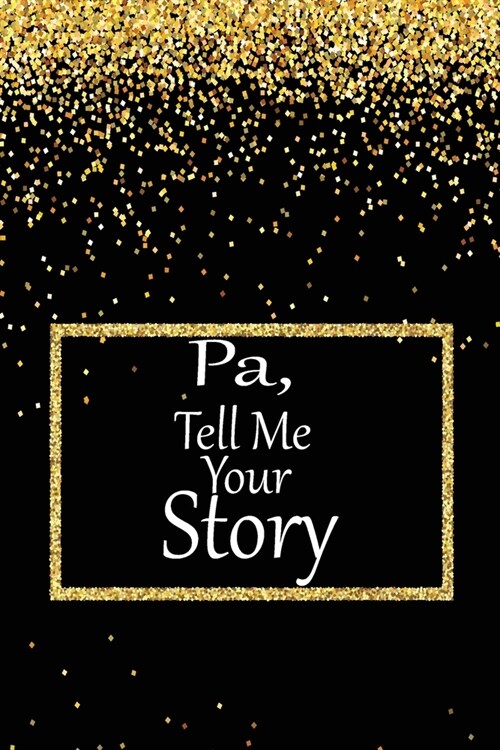 pa, tell me your story: A guided journal to tell me your memories, keepsake questions.This is a great gift to Dad, grandpa, granddad, father a (Paperback)