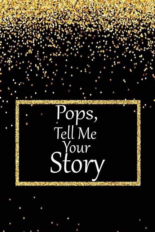 pops, tell me your story: A guided journal to tell me your memories, keepsake questions.This is a great gift to Dad, grandpa, granddad, father a (Paperback)