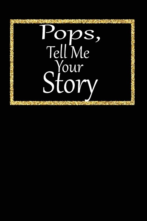 pops, tell me your story: A guided journal to tell me your memories, keepsake questions.This is a great gift to Dad, grandpa, granddad, father a (Paperback)