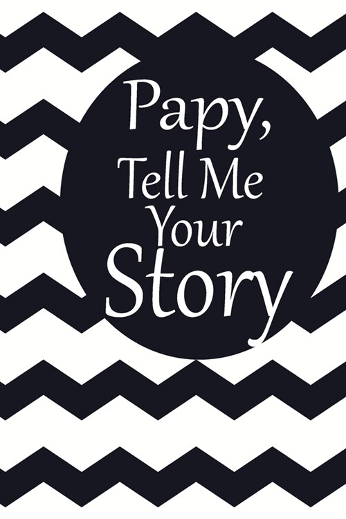 pappy, tell me your story: A guided journal to tell me your memories, keepsake questions.This is a great gift to Dad, grandpa, granddad, father a (Paperback)