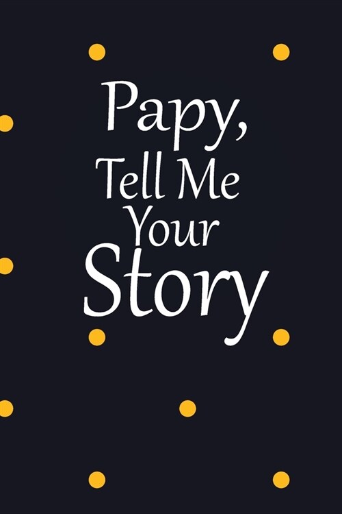 pappy, tell me your story: A guided journal to tell me your memories, keepsake questions.This is a great gift to Dad, grandpa, granddad, father a (Paperback)