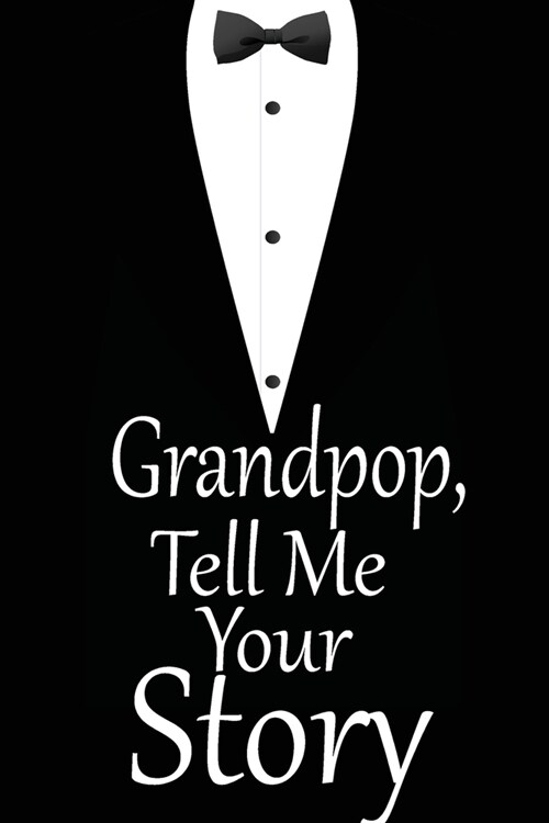 Grandpop tell me your story: A guided journal to tell me your memories, keepsake questions.This is a great gift to Dad, grandpa, granddad, father a (Paperback)