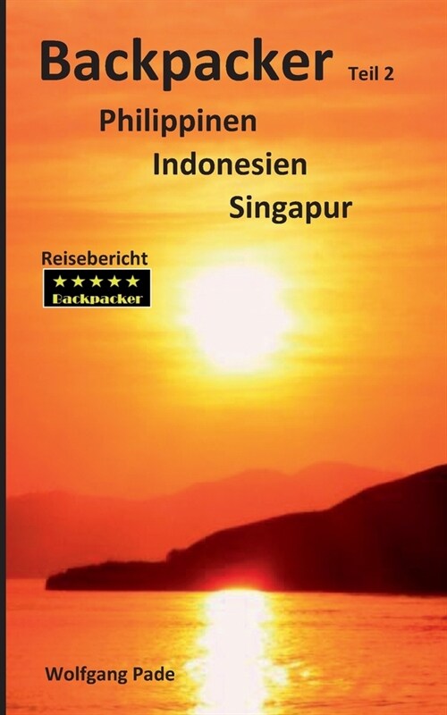 Backpacker Philippinen Indonesien Singapur Teil 2 (Paperback)