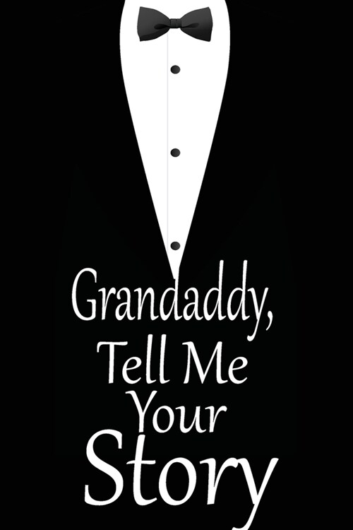 Grandaddy, tell me your story: A guided journal to tell me your memories, keepsake questions.This is a great gift to Dad, grandpa, granddad, father a (Paperback)