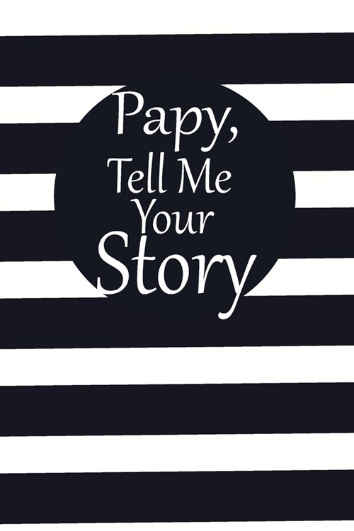 pappy, tell me your story: A guided journal to tell me your memories, keepsake questions.This is a great gift to Dad, grandpa, granddad, father a (Paperback)