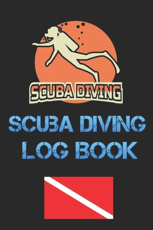 Scuba Diving Log Book: Diver My Diving Log Book for Scuba Diving 110 Pages To Log Your Dives For Amateurs to Professionals (Paperback)