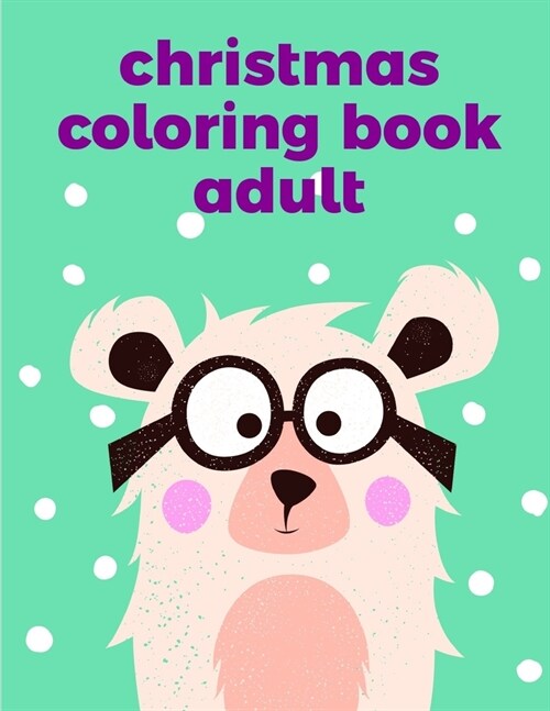 Christmas Coloring Book Adult: Coloring Pages with Funny, Easy Learning and Relax Pictures for Animal Lovers (Paperback)