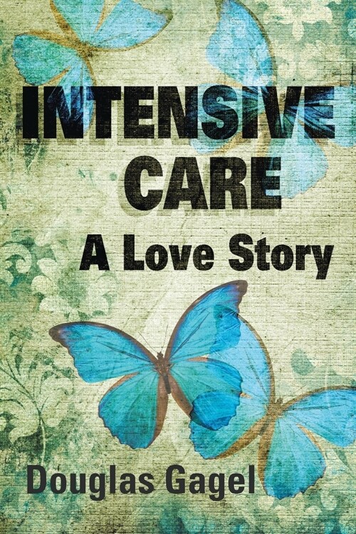 Intensive Care: A Love Story (Paperback)
