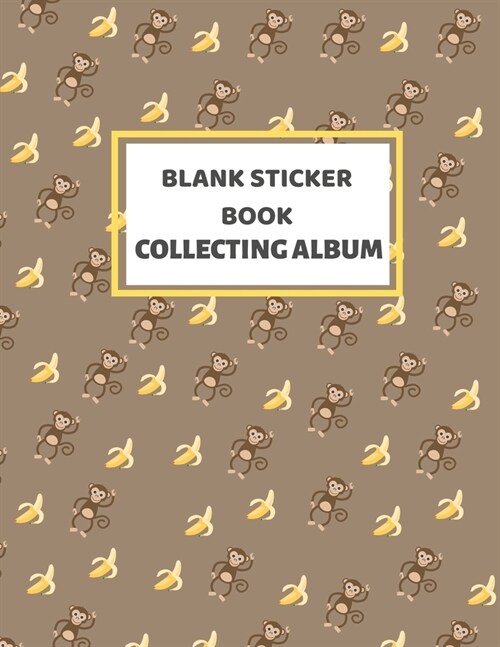 Blank Sticker Book Collecting Album: Stickers Album for Collecting Stickers for Kids 2-4 - 100 Pages - 8.5 x 11 - Monkey Pattern (Paperback)