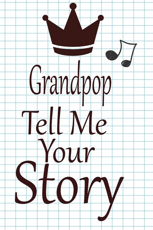Grandpop tell me your story: A guided journal to tell me your memories, keepsake questions.This is a great gift to Dad, grandpa, granddad, father a (Paperback)