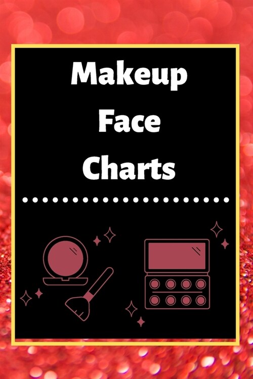 Makeup Face Charts: Blank Workbook Paper Practice Face Charts For Makeup Artists 6 x 9 100 Pages Perfect Gift (Paperback)