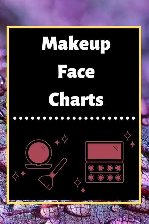 Makeup Face Charts: Blank Workbook Paper Practice Face Charts For Makeup Artists 6 x 9 100 Pages Perfect Gift (Paperback)