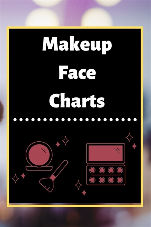 Makeup Face Charts: Blank Workbook Paper Practice Face Charts For Makeup Artists 6 x 9 100 Pages Perfect Gift (Paperback)