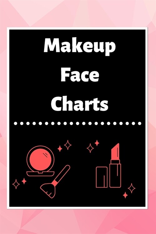 Makeup Face Charts: Blank Workbook Paper Practice Face Charts For Makeup Artists 6 x 9 100 Pages Perfect Gift (Paperback)