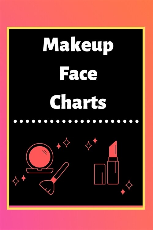 Makeup Face Charts: Blank Workbook Paper Practice Face Charts For Makeup Artists 6 x 9 100 Pages Perfect Gift (Paperback)