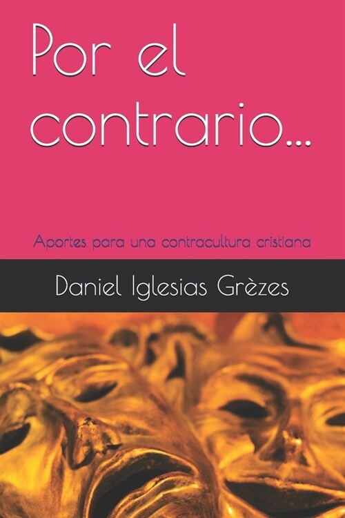 Por el contrario...: Aportes para una contracultura cristiana (Paperback)