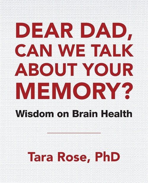Dear Dad, Can We Talk About Your Memory?: Wisdom on Brain Health (Paperback)
